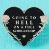 Pins, Badges And Patches Punky Pins Going To Hell On A Full Scholarship Enamel Pin