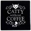 Alchemy Gothic Alchemy Catty Without Coffee Coaster