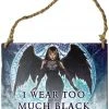 Alchemy Gothic All Homeware Alchemy I Wear Too Much Black Plaque 2 Alchemy Gothic All Homeware Alchemy I Wear Too Much Black Plaque