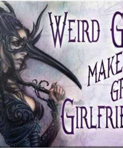 Alchemy Gothic All Homeware Alchemy Weird Girls Make Great Girlfriends Plaque