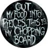 Grind Cut My Food Into Pieces Glass Chopping Board Dining & Barware