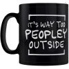 Grind Kitchen It's Way Too Peopley Outside Mug