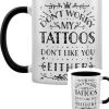 Grind Kitchen My Tattoos Don't Like You Either Mug