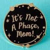Punky Pins Punk Pins Not A Phase Mom Enamel Pin