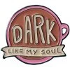 Pins, Badges And Patches Punky Pins Dark Like My Soul Coffee Enamel Pin