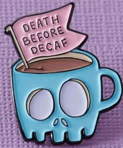 Punky Pins Death Before Decaf Coffee Enamel Pin Pins, Badges And Patches