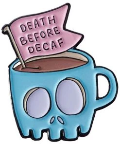 Punky Pins Death Before Decaf Coffee Enamel Pin Pins, Badges And Patches